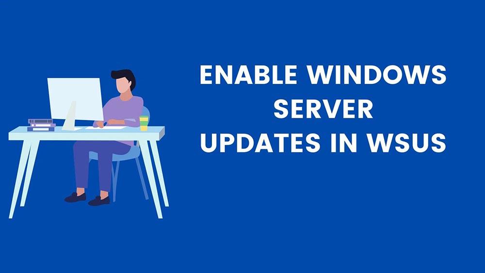 آموزش راه اندازی WSUS در ویندوز سرور 2019